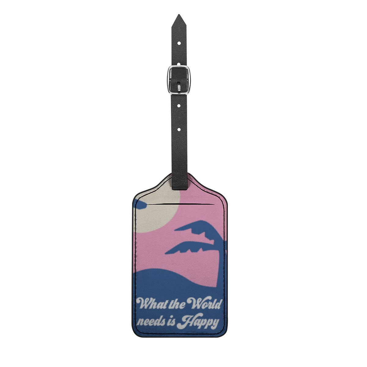 What The World Needs is Happy Luggage Tag